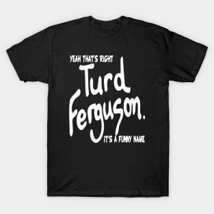 turd ferguson T-Shirt